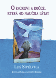 Sepúlveda Luis: O rackovi a kočce, která ho naučila létat