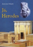 Polách Antonín: Já, Herodes