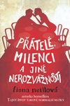 Neillová Fiona: Přátelé, milenci a jiné nerozvážnosti