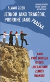Slavoj Žižek: Jednou jako tragédie, podruhé jako fraška