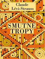 Claude Lévi-Strauss: Smutné tropy
