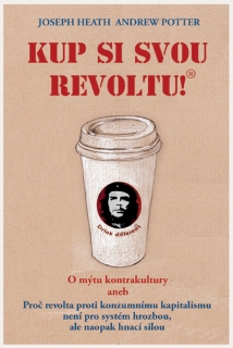 Joseph Heath a Andrew Potter: KUP SI SVOU REVOLTU!