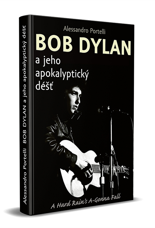 Alessandro Portelli: BOB DYLAN A JEHO APOKALYPTICKÝ DÉŠŤ