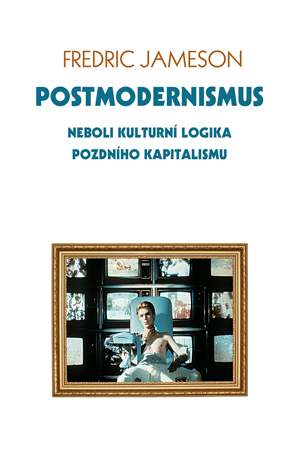 Fredric Jameson: Postmodernismus neboli kulturní logika pozdního kapitalismu