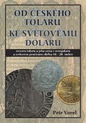 Vorel Petr: Od českého tolaru ke světovému dolaru