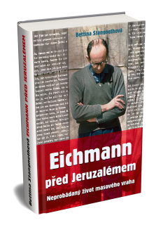 Bettina Stangnethová: EICHMANN PŘED JERUZALÉMEM