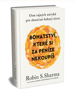 Robin Sharma: Bohatství, které si za peníze nekoupíš