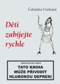 Čekanka Učekaná: Děti zabíjejte rychle